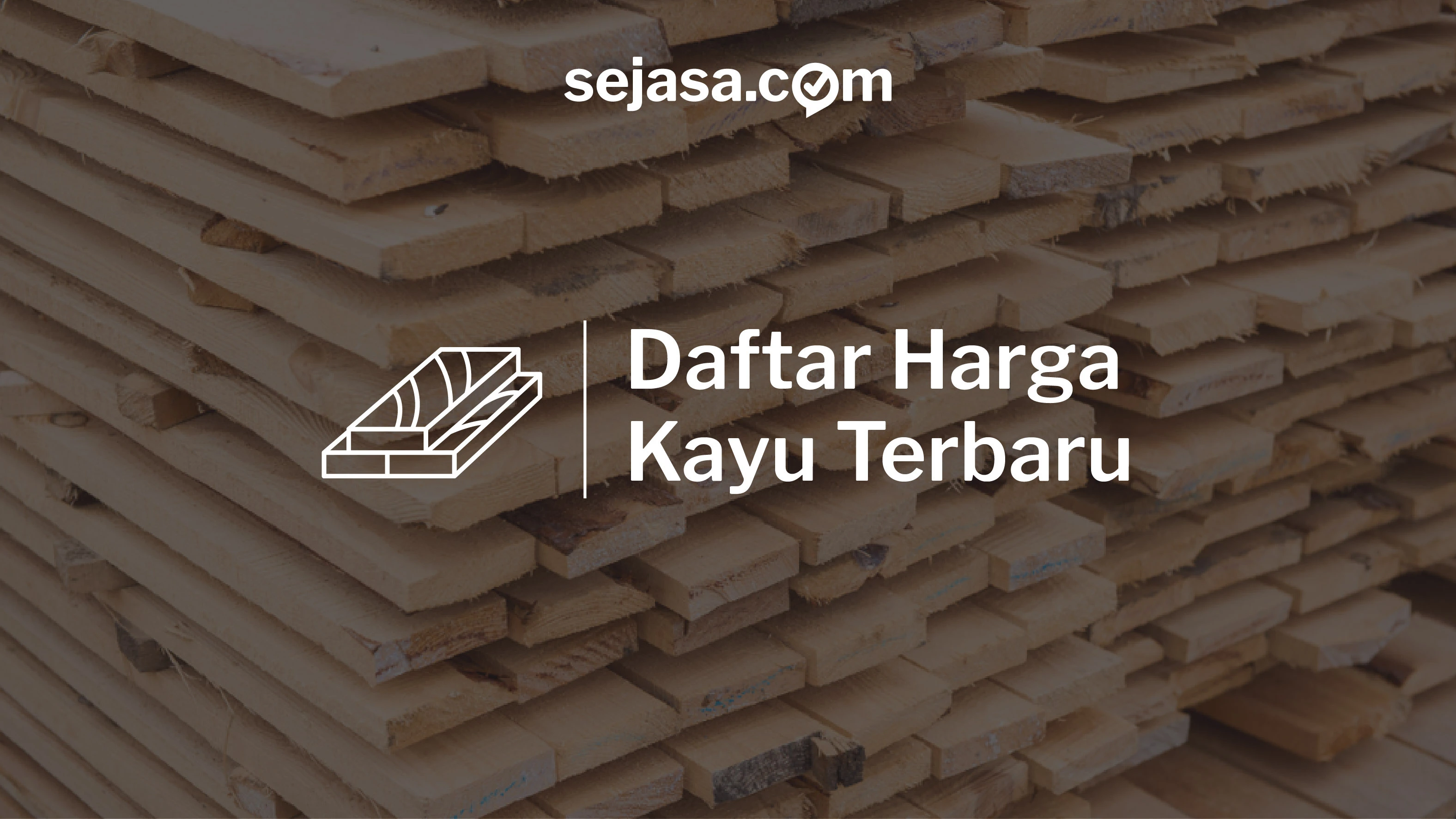 harga kayu terbaru sejasa