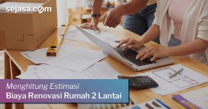 Menghitung Estimasi Biaya Renovasi Rumah 2 Lantai - Sejasa.com