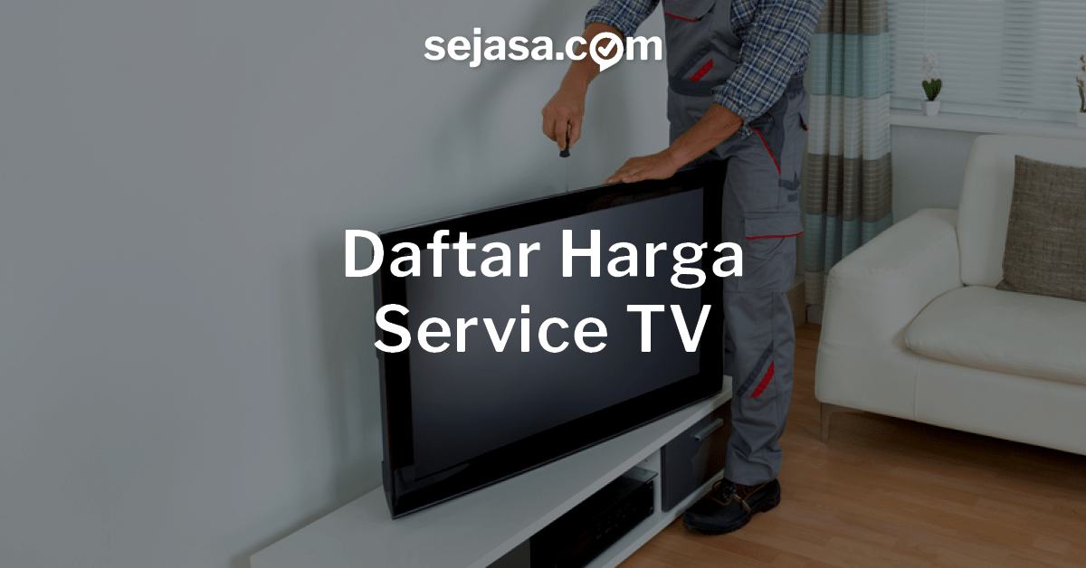 Daftar Harga Service TV Lengkap dan Jujur Sejasa com