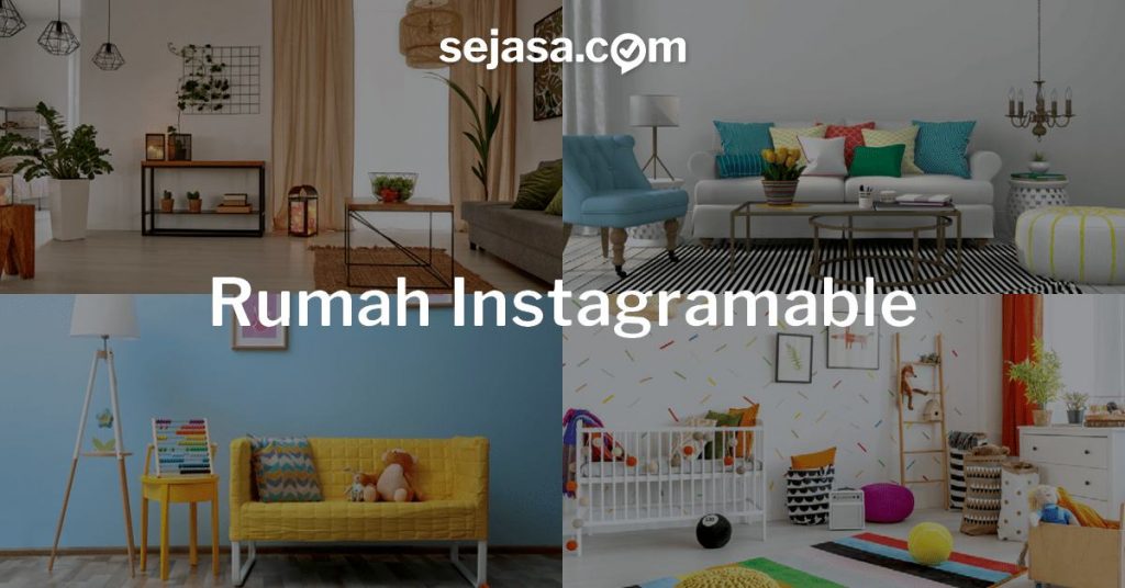Mau Punya Rumah Instagramable? Ini 9 Tips & Inspirasinya 