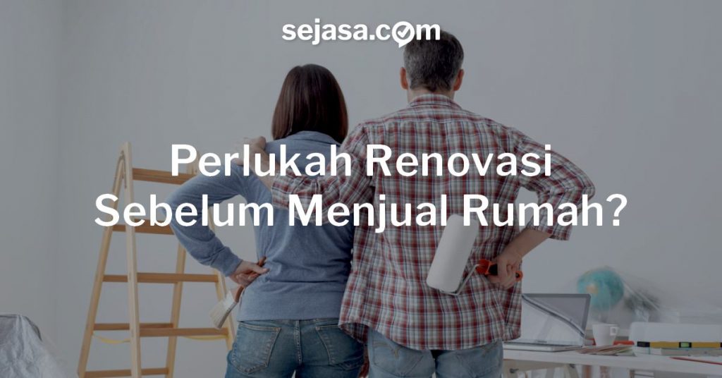 perlukan renovasi sebelum menjual rumah