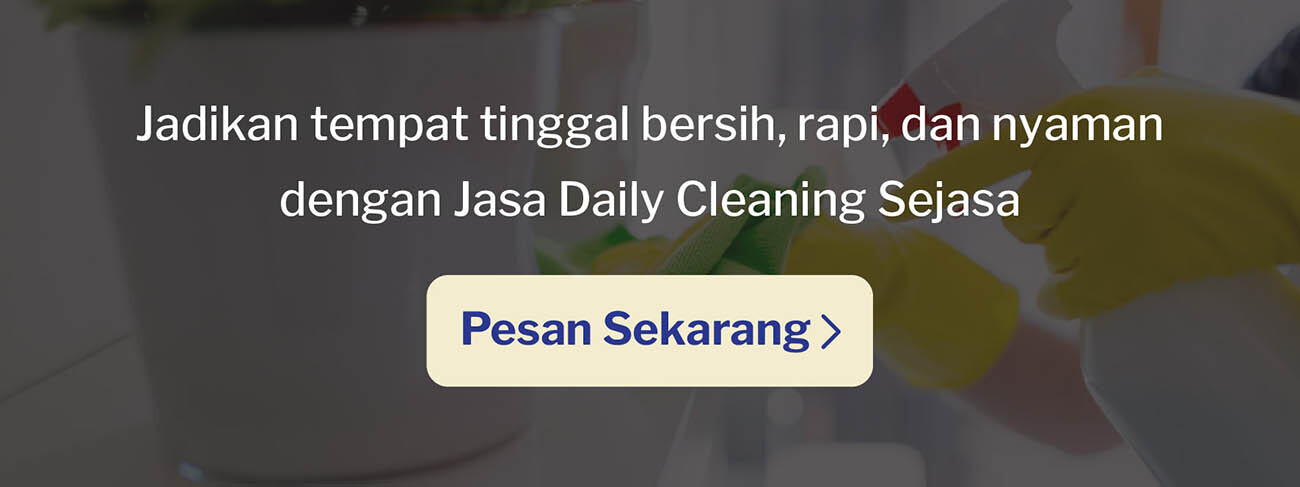 layanan daily cleaning Sejasa dapat dipesan untuk kebutuhan bersih-bersih rumah